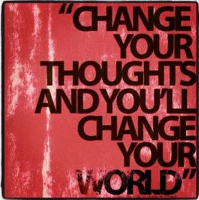 change your thoughts